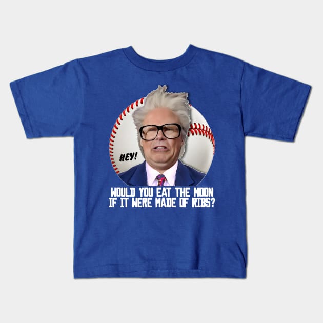 HARRY CARAY -- Would You Eat the Moon? Kids T-Shirt by darklordpug